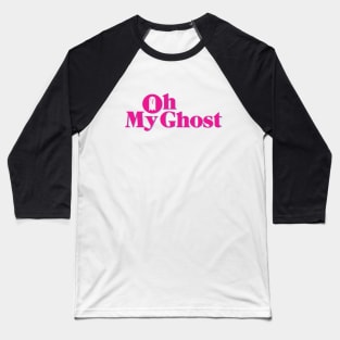 Oh My Ghost Baseball T-Shirt